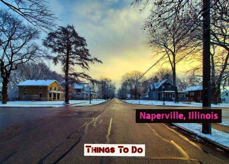 Best Things to do in Naperville Chicago 2021