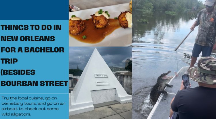 Things to do in New Orleans for a Bachelor Trip