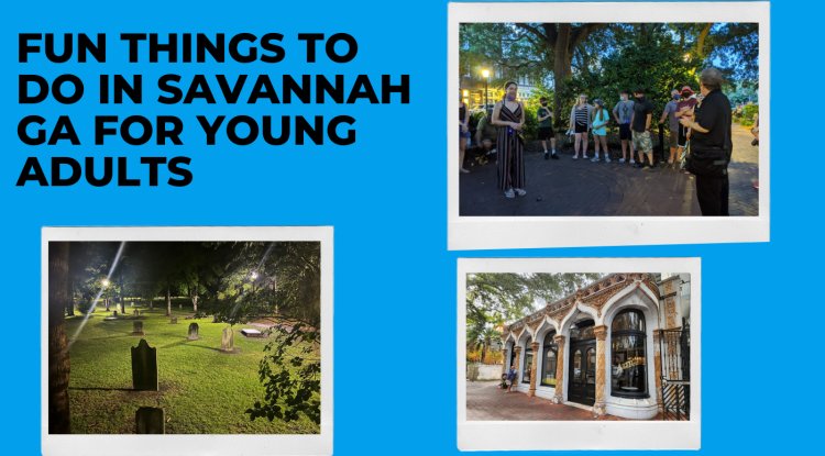 Fun Things to do in Savannah GA for Young Adults