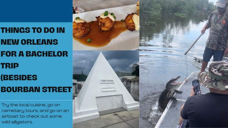Things to do in New Orleans for a Bachelor Trip