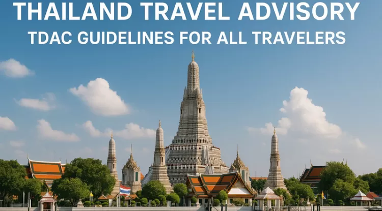 Thailand Travel Advisory: TDAC Guidelines for All Travelers