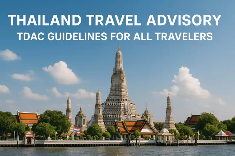 Thailand Travel Advisory: TDAC Guidelines for All Travelers