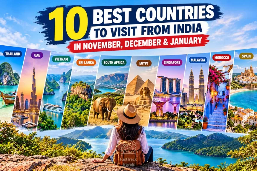 10 Best Countries to Visit from India in November, December &amp; January